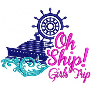Oh Ship Girls Trip Nautical Filled Machine Embroidery Design Digitized Pattern
